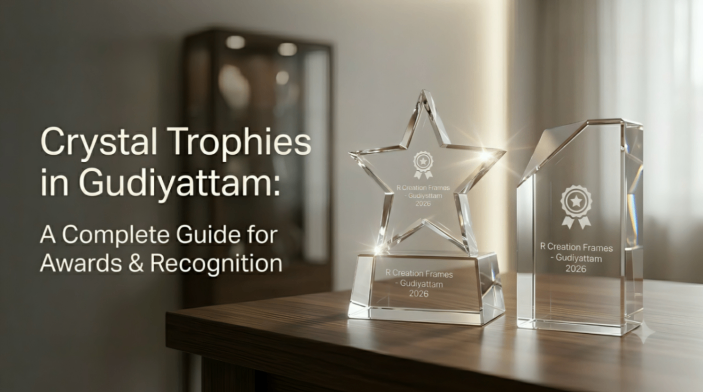 Crystal Trophies in Gudiyattam: A Complete Guide for Awards & Recognition