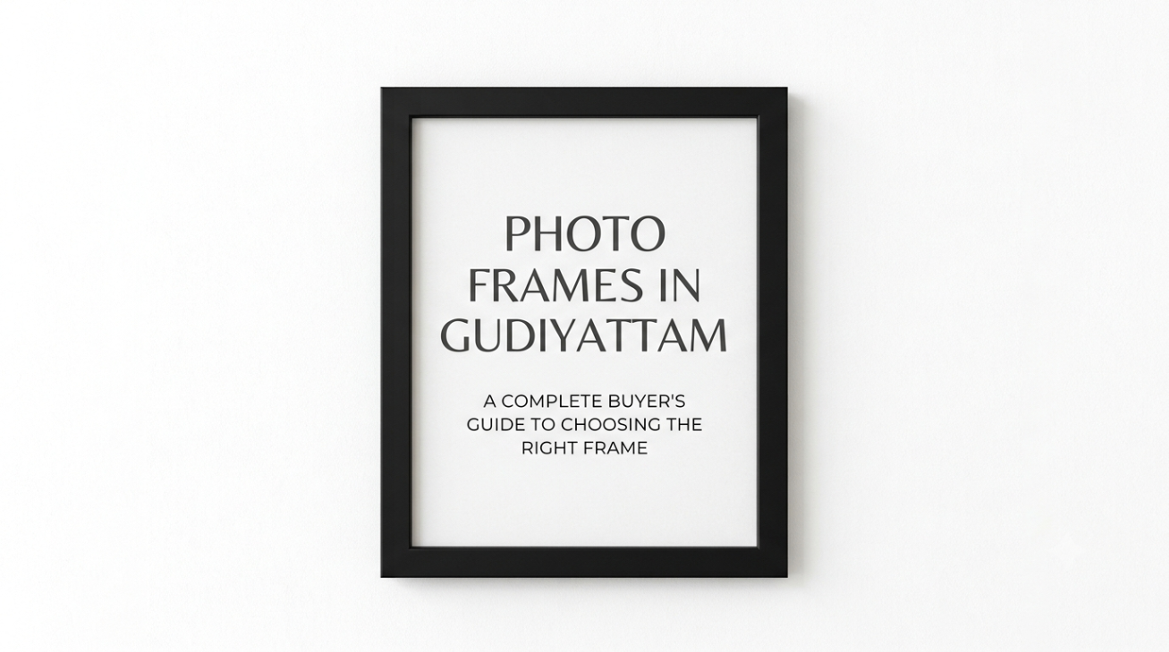 Photo Frames in Gudiyattam: A Complete Buyer's Guide to Choosing the Right Frame